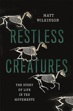 portada Restless Creatures: The Story of Life in ten Movements (in English)