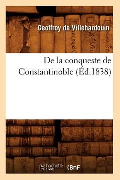 portada de la Conqueste de Constantinoble (Éd.1838) (en Francés)