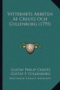 portada Vitterhets Arbeten Af Creutz Och Gyllenborg (1795) (en Sueco)