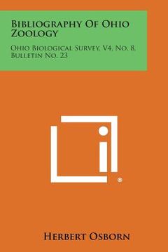 portada Bibliography of Ohio Zoology: Ohio Biological Survey, V4, No. 8, Bulletin No. 23 (en Inglés)