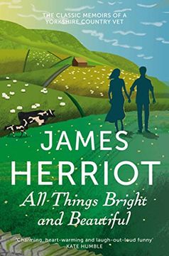 portada all things bright and beautiful: the classic memoirs of a yorkshire country vet. james herriot (in English)