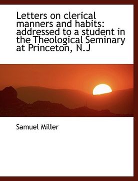 portada letters on clerical manners and habits: addressed to a student in the theological seminary at prince