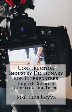 portada Construction Industry Dictionary for Interpreters: English-Spanish Construction Terms (in English)