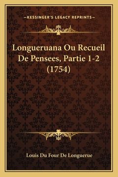 portada Longueruana Ou Recueil De Pensees, Partie 1-2 (1754) (en Francés)