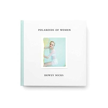 portada Dewey Nicks: Polaroids of Women (en Inglés)