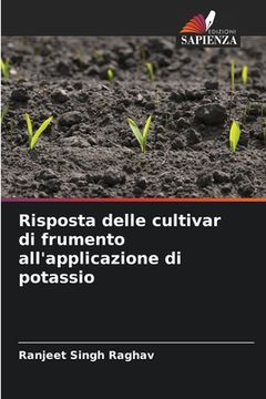 portada Risposta delle cultivar di frumento all'applicazione di potassio (en Italiano)