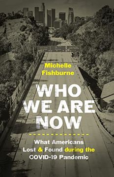 portada Who we are Now: Stories of What Americans Lost and Found During the Covid-19 Pandemic (Documentary Arts and Culture, Published in Association With the. For Documentary Studies at Duke University) (en Inglés)