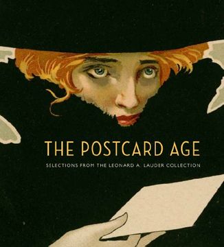 portada The Postcard Age: Selections From the Leonard a. Lauder Collection (en Inglés)