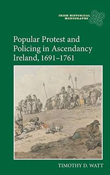 portada Popular Protest and Policing in Ascendancy Ireland, 1691-1761 (Irish Historical Monographs, 19) (in English)