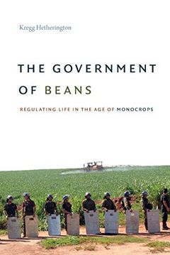 portada The Government of Beans: Regulating Life in the age of Monocrops (en Inglés)