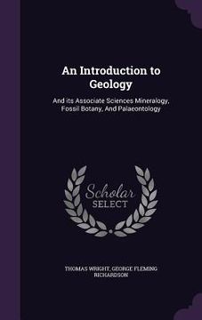portada An Introduction to Geology: And its Associate Sciences Mineralogy, Fossil Botany, And Palaeontology (en Inglés)
