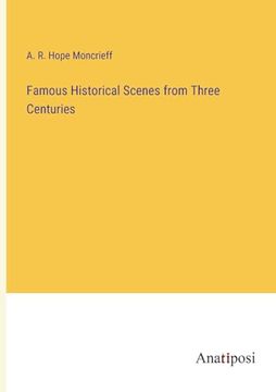 portada Famous Historical Scenes From Three Centuries (en Inglés)