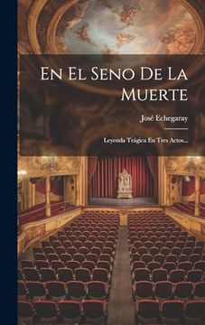 portada En el Seno de la Muerte: Leyenda Trágica en Tres Actos. (in Spanish)