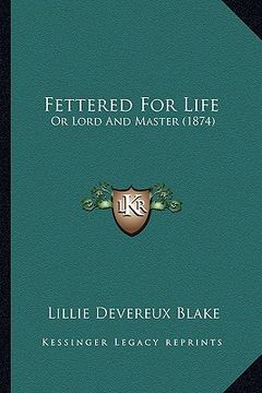 portada fettered for life: or lord and master (1874) (en Inglés)