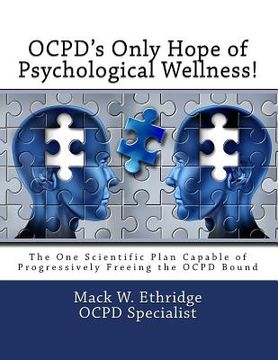 portada OCPD's Only Hope of Psychological Wellness!: The One Scientific Plan Capable of Progressively Freeing the OCPD Bound (en Inglés)