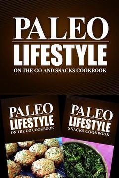 portada Paleo Lifestyle - On The Go and Snacks Cookbook: Modern Caveman CookBook for Grain Free, Low Carb, Sugar Free, Detox Lifestyle (en Inglés)