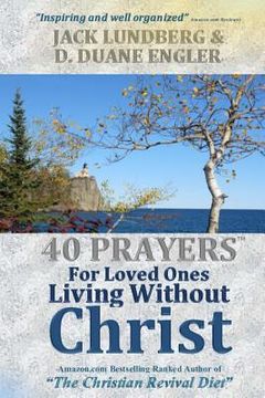 portada 40 Prayers for Loved Ones Living Without Christ (en Inglés)
