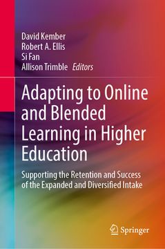 portada Adapting to Online and Blended Learning in Higher Education: Supporting the Retention and Success of the Expanded and Diversified Intake (in English)