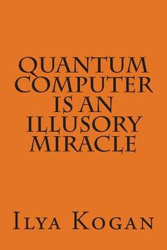 portada QUANTUM COMPUTER is an illusory MIRACLE (en Inglés)