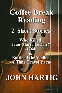 portada Coffee Break Reading: Who Killed Jean-Marie Leclair? and Battle of the Violins - A Time Travel Story