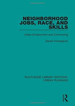 portada Neighborhood Jobs, Race, and Skills: Urban Employment and Commuting
