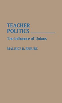 portada Teacher Politics: The Influence of Unions (en Inglés)