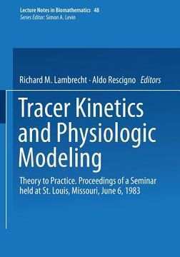 portada tracer kinetics and physiologic modeling: theory to practice. proceedings of a seminar held at st. louis, missouri, june 6, 1983 (in English)