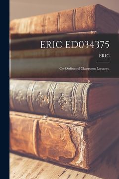 portada Eric Ed034375: Co-ordinated Classroom Lectures. (en Inglés)
