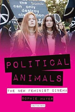 portada Political Animals: The new Feminist Cinema (International Library of the Moving Image) (en Inglés)