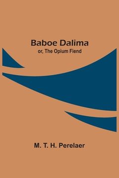 portada Baboe Dalima; or, The Opium Fiend