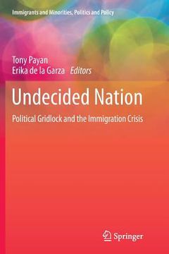 portada Undecided Nation: Political Gridlock and the Immigration Crisis (en Inglés)