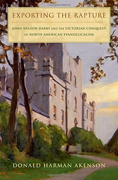 portada Exporting the Rapture: John Nelson Darby and the Victorian Conquest of North-American Evangelicalism (in English)