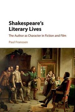 portada Shakespeare's Literary Lives: The Author as Character in Fiction and Film 