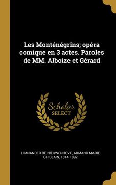portada Les Monténégrins; Opéra Comique en 3 Actes. Paroles de mm. Alboize et Gérard (in French)