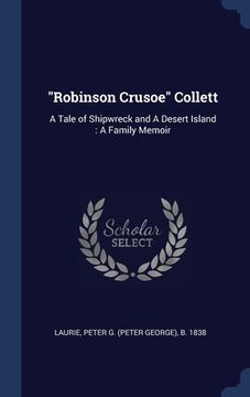 portada "Robinson Crusoe" Collett: A Tale of Shipwreck and A Desert Island: A Family Memoir
