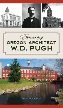 portada Pioneering Oregon Architect W.D. Pugh (en Inglés)