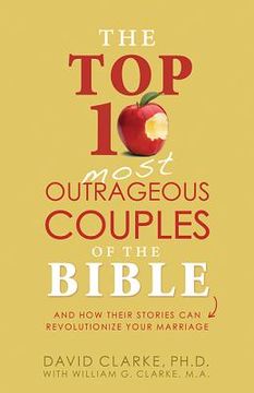 portada Top 10 Most Outrageous Couples of the Bible: And How Their Stories Can Revolutionize Your Marriage (en Inglés)