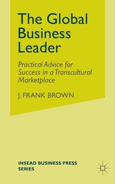 portada The Global Business Leader: Practical Advice for Success in a Transcultural Marketplace (en Inglés)
