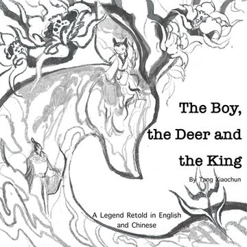 portada The Boy, the Deer and the King: A Legend Retold in English and Chinese (en Inglés)