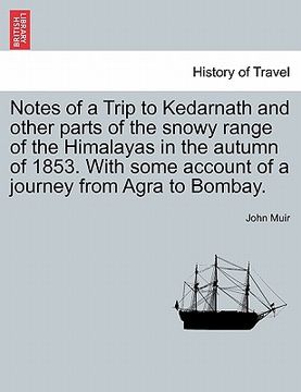 portada notes of a trip to kedarnath and other parts of the snowy range of the himalayas in the autumn of 1853. with some account of a journey from agra to bo (en Inglés)