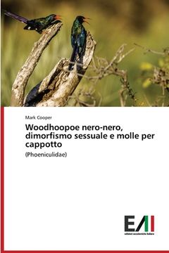portada Woodhoopoe nero-nero, dimorfismo sessuale e molle per cappotto (en Italiano)