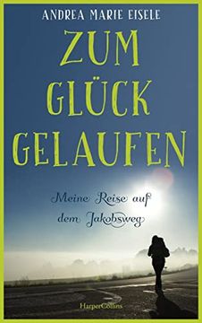 portada Zum Glück Gelaufen - Meine Reise auf dem Jakobsweg (en Alemán)