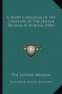 portada a short catalogue of the contents of the leitner museum at woking (1901) (en Inglés)