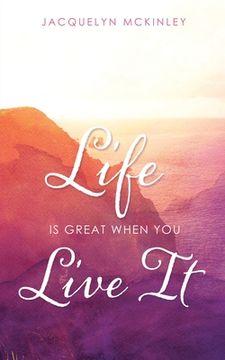 portada Life Is Great When You Live It (en Inglés)