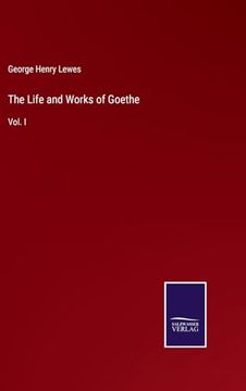 portada The Life and Works of Goethe: Vol. I