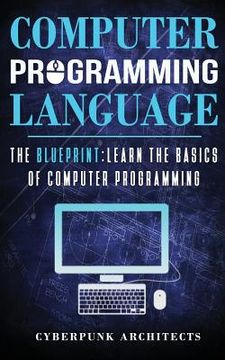 portada Computer Programming Languages: The Blueprint Learn the Basics of Computer Programming (en Inglés)