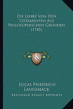portada Die Lehre Von Den Testamenten Aus Philosophischen Grunden (1745) (in German)