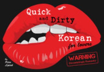 portada Quick & Dirty Korean (for Lovers): Warning: Devastatingly Romantic (en Inglés)