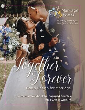 portada Together Forever God's Design for Marriage: Premarital Workbook for Engaged Couples (en Inglés)