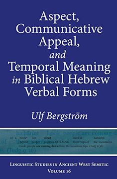 portada Aspect, Communicative Appeal, and Temporal Meaning in Biblical Hebrew Verbal Forms